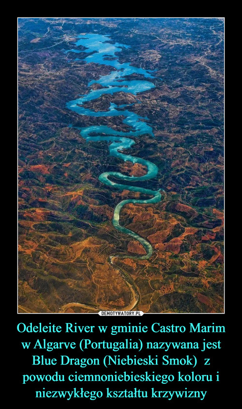 Odeleite River w gminie Castro Marim w Algarve (Portugalia) nazywana jest Blue Dragon (Niebieski Smok)  z powodu ciemnoniebieskiego koloru i niezwykłego kształtu krzywizny