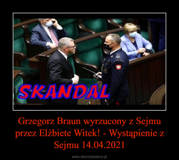 Grzegorz Braun wyrzucony z Sejmu przez Elżbiete Witek! - Wystąpienie z Sejmu 14.04.2021 –  