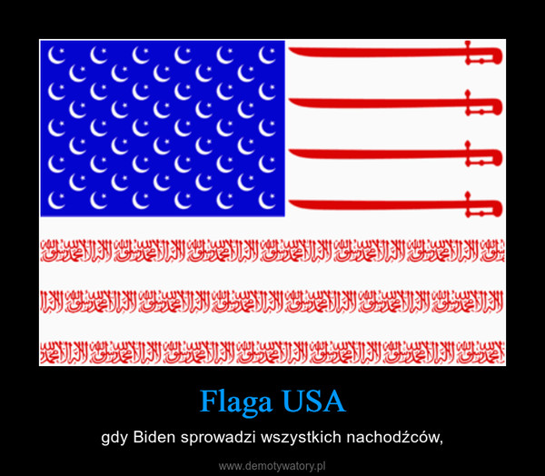Flaga USA – gdy Biden sprowadzi wszystkich nachodźców, 