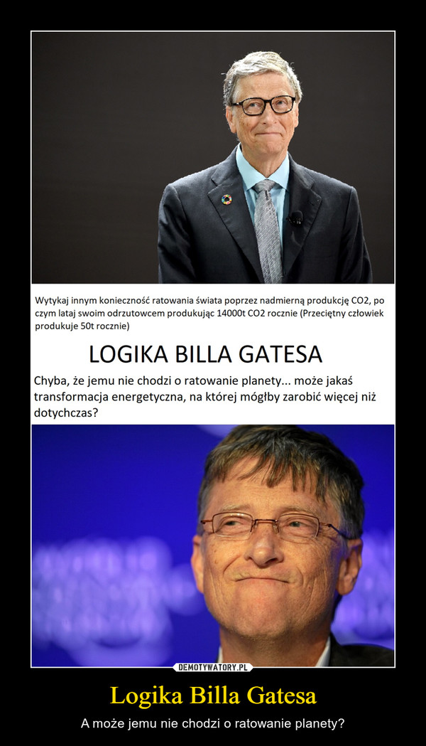 Logika Billa Gatesa – A może jemu nie chodzi o ratowanie planety? 