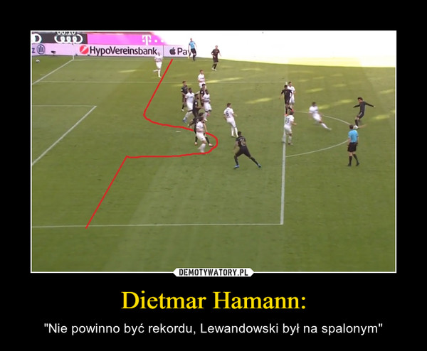 Dietmar Hamann: – "Nie powinno być rekordu, Lewandowski był na spalonym" 