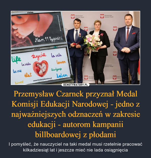 Przemysław Czarnek przyznał Medal Komisji Edukacji Narodowej - jedno z najważniejszych odznaczeń w zakresie edukacji - autorom kampanii billboardowej z płodami