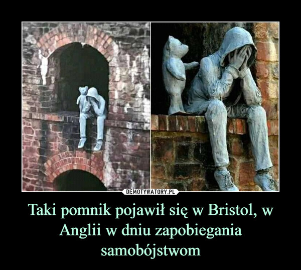 Taki pomnik pojawił się w Bristol, w Anglii w dniu zapobiegania samobójstwom