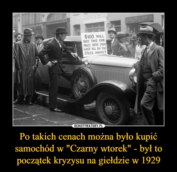 Po takich cenach można było kupić samochód w "Czarny wtorek" - był to początek kryzysu na giełdzie w 1929 –  