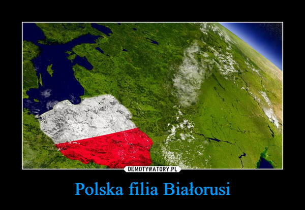 Polska filia Białorusi –  