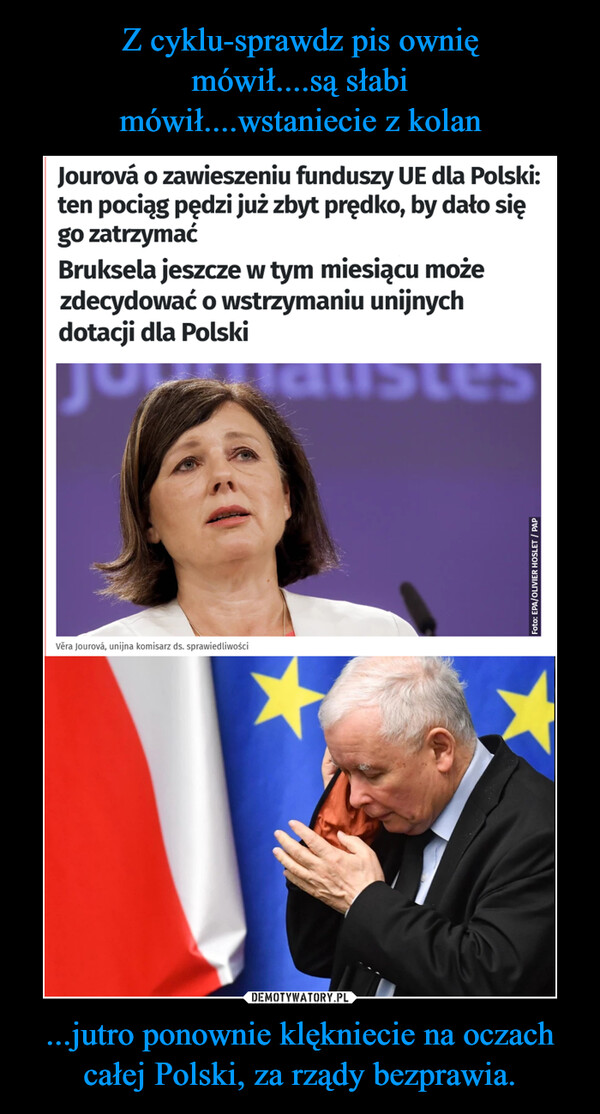 ...jutro ponownie klękniecie na oczach całej Polski, za rządy bezprawia. –  