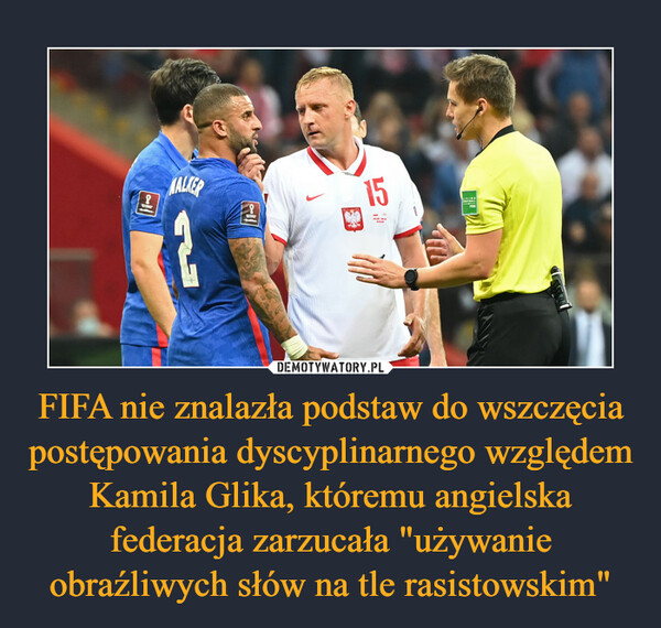 FIFA nie znalazła podstaw do wszczęcia postępowania dyscyplinarnego względem Kamila Glika, któremu angielska federacja zarzucała "używanie obraźliwych słów na tle rasistowskim" –  