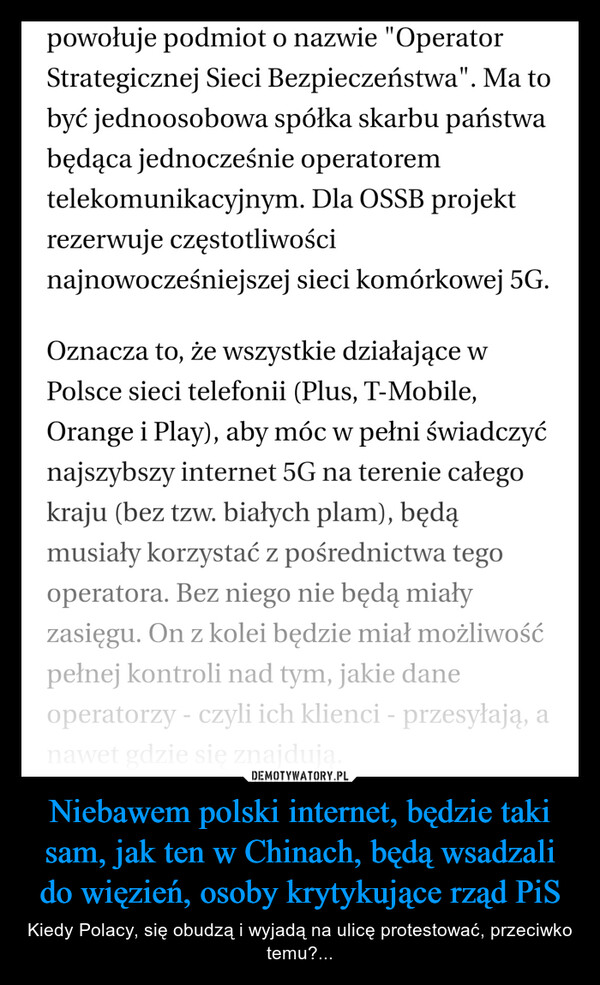 Niebawem polski internet, będzie taki sam, jak ten w Chinach, będą wsadzali do więzień, osoby krytykujące rząd PiS – Kiedy Polacy, się obudzą i wyjadą na ulicę protestować, przeciwko temu?... 