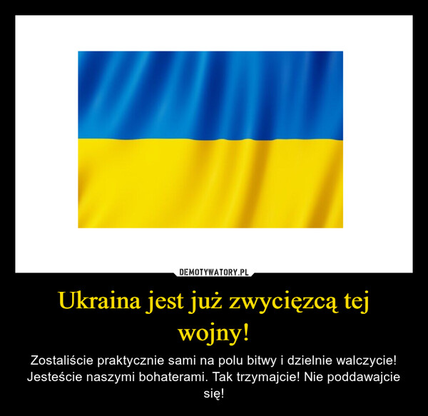 Ukraina jest już zwycięzcą tej wojny!