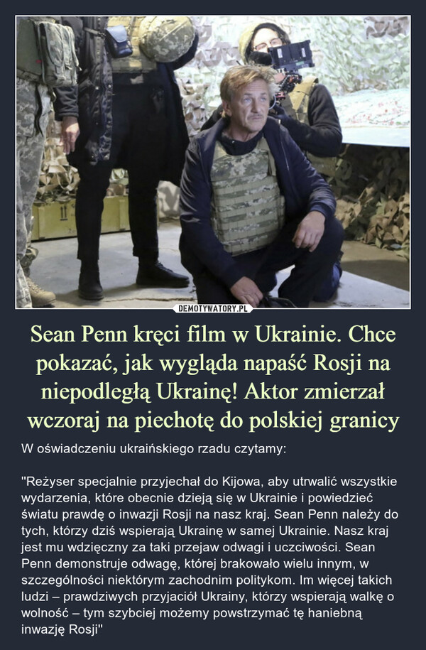 Sean Penn kręci film w Ukrainie. Chce pokazać, jak wygląda napaść Rosji na niepodległą Ukrainę! Aktor zmierzał wczoraj na piechotę do polskiej granicy