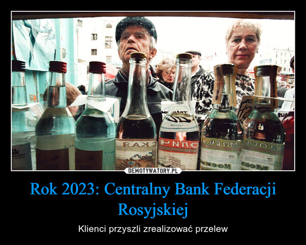 Rok 2023: Centralny Bank Federacji Rosyjskiej – Klienci przyszli zrealizować przelew 