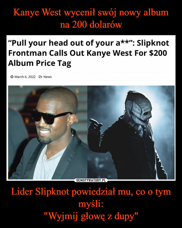 Lider Slipknot powiedział mu, co o tym myśli:"Wyjmij głowę z dupy" –  