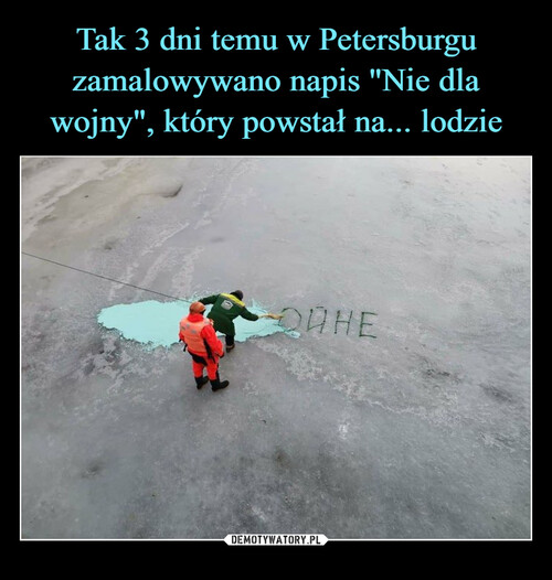 Tak 3 dni temu w Petersburgu zamalowywano napis "Nie dla wojny", który powstał na... lodzie