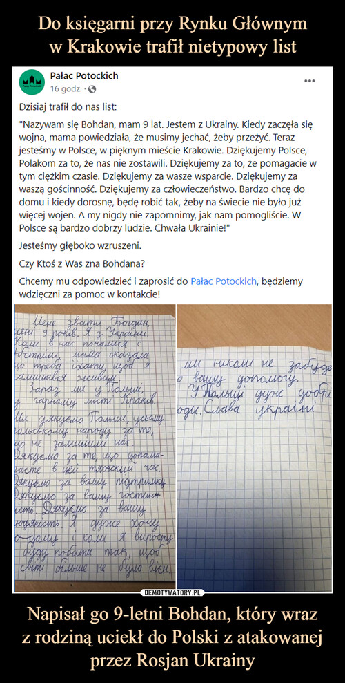 Do księgarni przy Rynku Głównym
w Krakowie trafił nietypowy list Napisał go 9-letni Bohdan, który wraz
z rodziną uciekł do Polski z atakowanej przez Rosjan Ukrainy