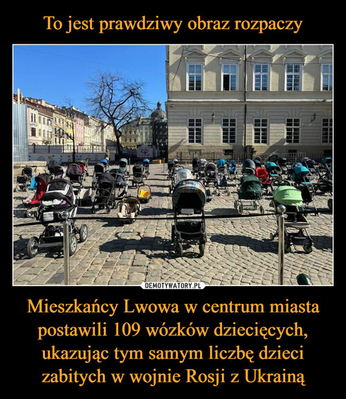 To jest prawdziwy obraz rozpaczy Mieszkańcy Lwowa w centrum miasta postawili 109 wózków dziecięcych, ukazując tym samym liczbę dzieci zabitych w wojnie Rosji z Ukrainą