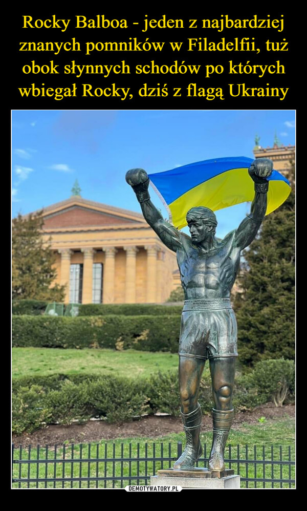 Rocky Balboa - jeden z najbardziej znanych pomników w Filadelfii, tuż obok słynnych schodów po których wbiegał Rocky, dziś z flagą Ukrainy