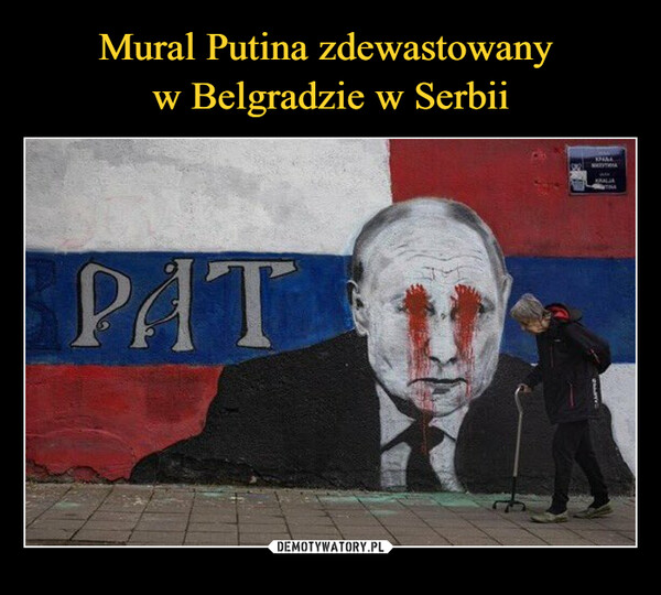 Mural Putina zdewastowany 
w Belgradzie w Serbii