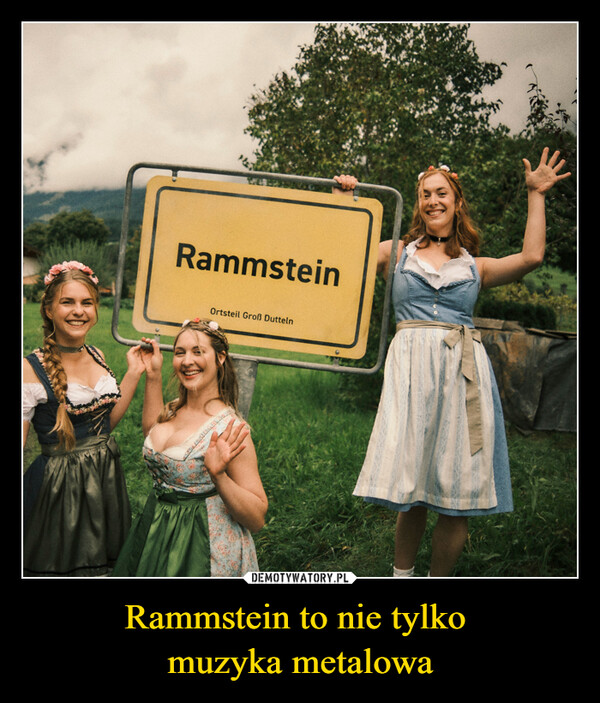 Rammstein to nie tylko 
muzyka metalowa