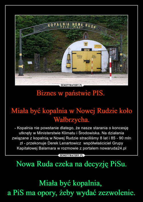 Nowa Ruda czeka na decyzję PiSu.

Miała być kopalnia, 
a PiS ma opory, żeby wydać zezwolenie.