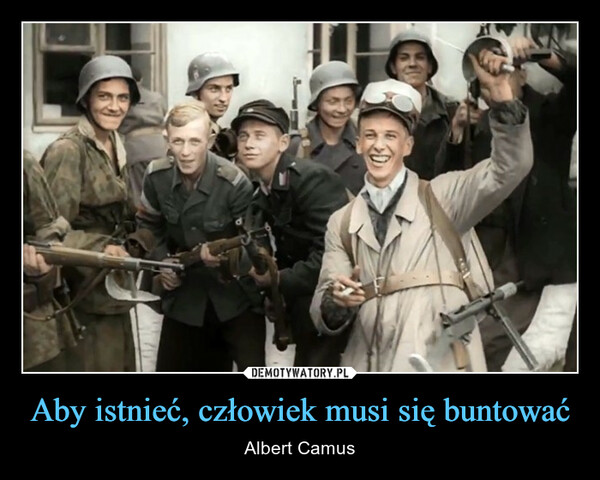 Aby istnieć, człowiek musi się buntować – Albert Camus 