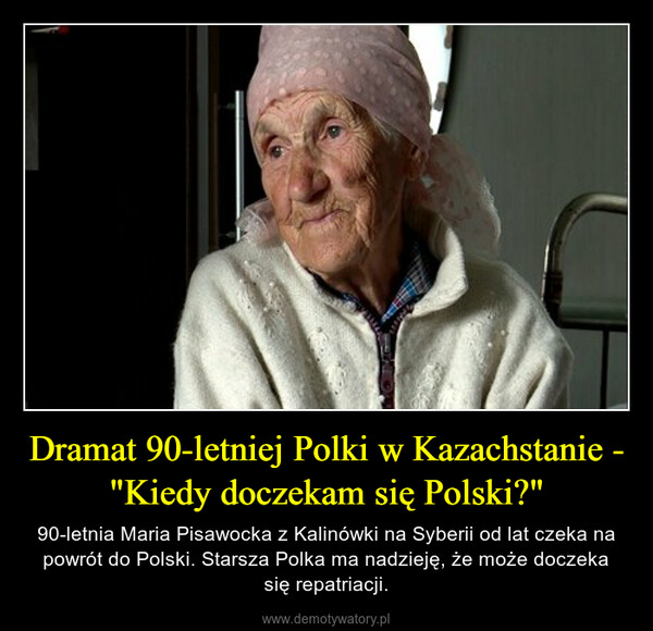 Dramat 90-letniej Polki w Kazachstanie - "Kiedy doczekam się Polski?" – 90-letnia Maria Pisawocka z Kalinówki na Syberii od lat czeka na powrót do Polski. Starsza Polka ma nadzieję, że może doczeka się repatriacji. 