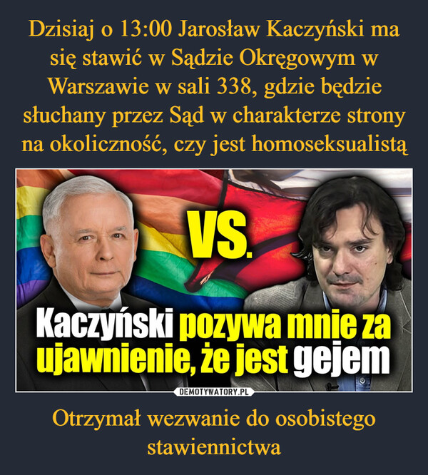 Otrzymał wezwanie do osobistego stawiennictwa –  Kaczyński pozywa mnie za ujawnienie, że jest gejem