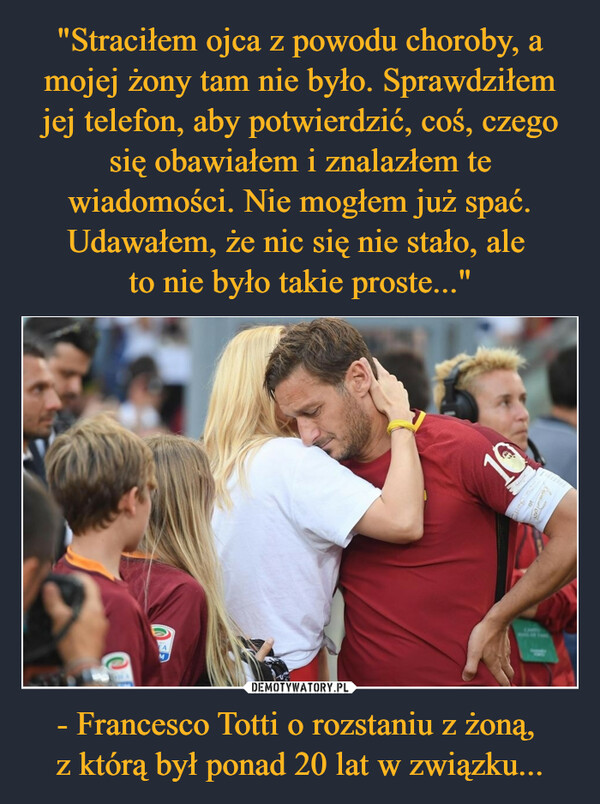 - Francesco Totti o rozstaniu z żoną, z którą był ponad 20 lat w związku... –  