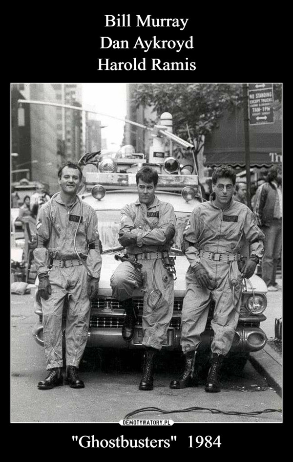 "Ghostbusters"  1984 –  