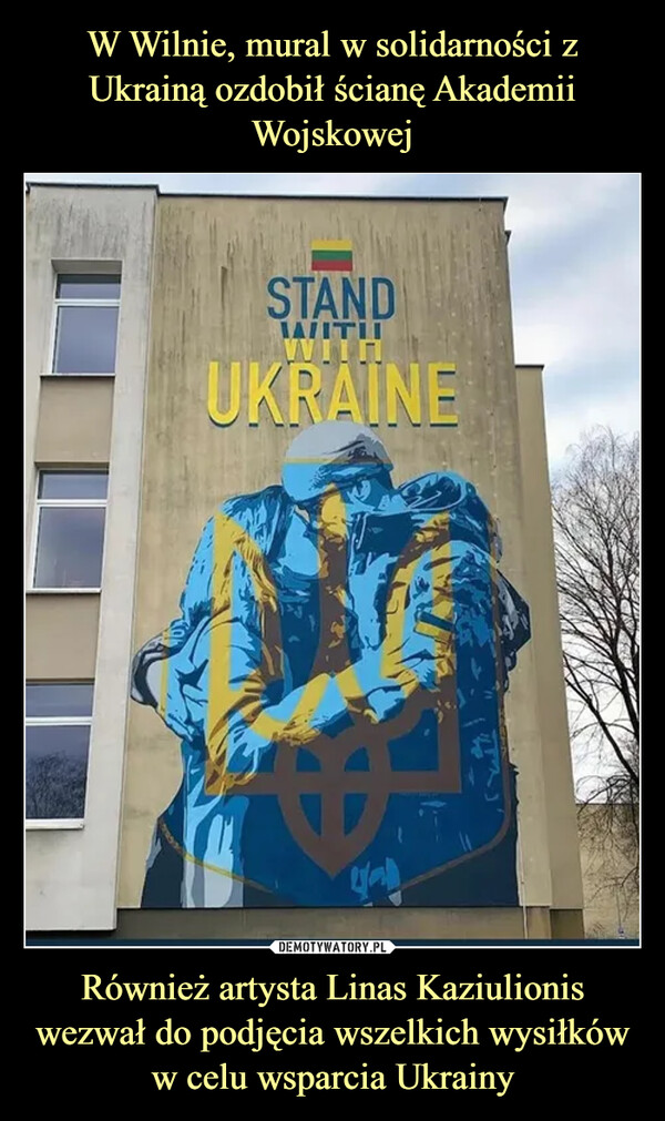 W Wilnie, mural w solidarności z Ukrainą ozdobił ścianę Akademii Wojskowej Również artysta Linas Kaziulionis wezwał do podjęcia wszelkich wysiłków w celu wsparcia Ukrainy
