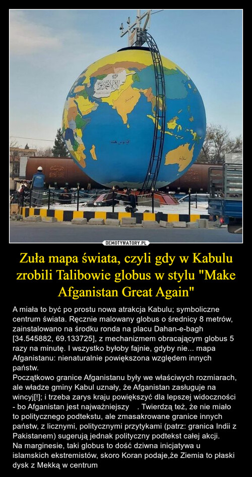 Zuła mapa świata, czyli gdy w Kabulu zrobili Talibowie globus w stylu "Make Afganistan Great Again"