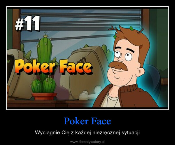 Poker Face – Wyciągnie Cię z każdej niezręcznej sytuacji RO#11Poker Face