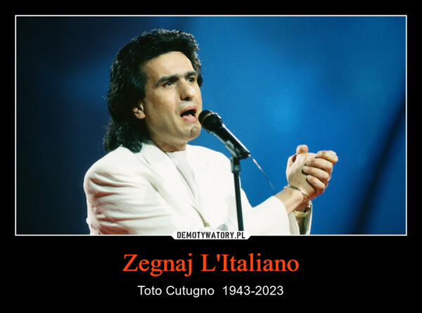Zegnaj L'Italiano – Toto Cutugno  1943-2023 