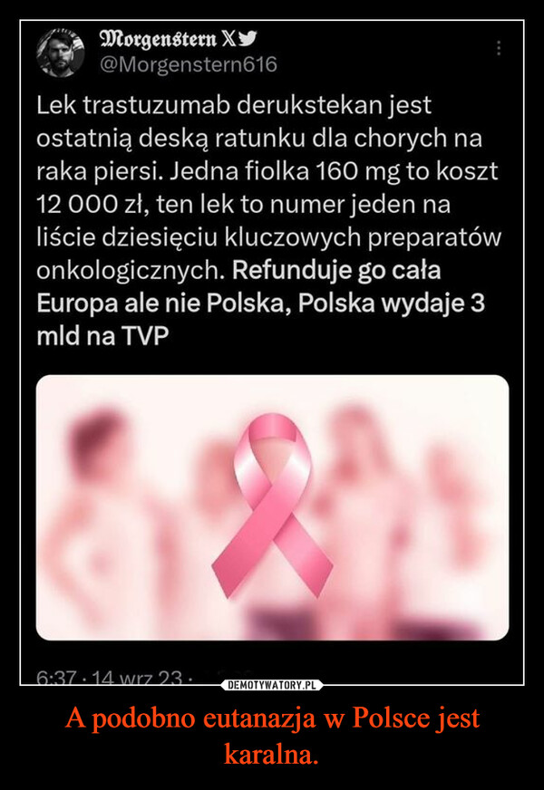 A podobno eutanazja w Polsce jest karalna.