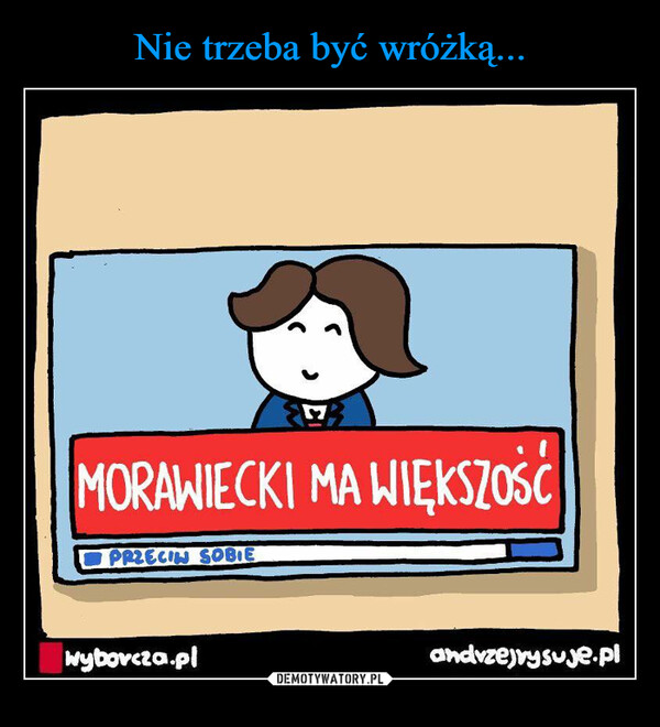  –  MORAWIECKI MA WIĘKSZOŚĆPRZECIN SOBIEwyborcza.plandrzejrysuje.pl