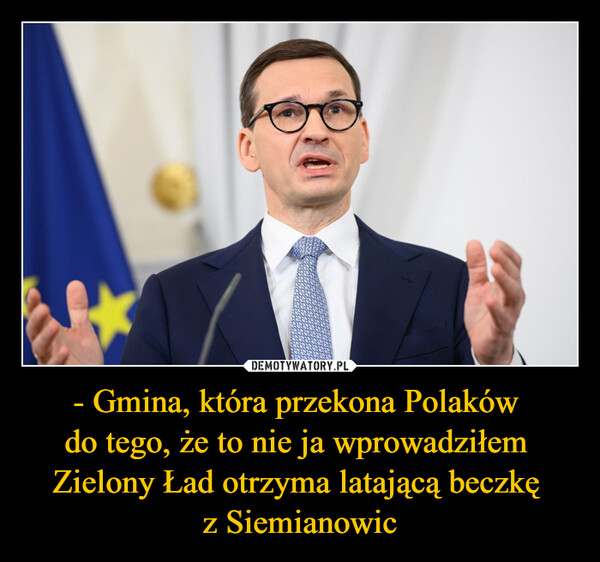 - Gmina, która przekona Polaków do tego, że to nie ja wprowadziłem Zielony Ład otrzyma latającą beczkę z Siemianowic –  