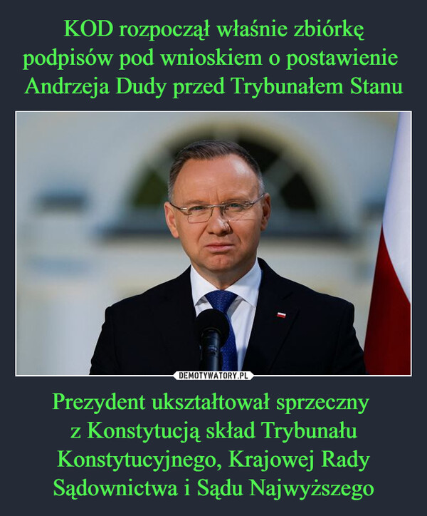 Prezydent ukształtował sprzeczny z Konstytucją skład Trybunału Konstytucyjnego, Krajowej Rady Sądownictwa i Sądu Najwyższego –  