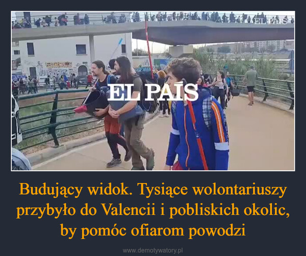 Budujący widok. Tysiące wolontariuszy przybyło do Valencii i pobliskich okolic, by pomóc ofiarom powodzi –  EL PAISEL PAIS