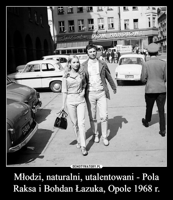 Młodzi, naturalni, utalentowani - Pola Raksa i Bohdan Łazuka, Opole 1968 r. –  5348-XASpotdreetcry DOM HANDLOWYPOLECAXA-3898